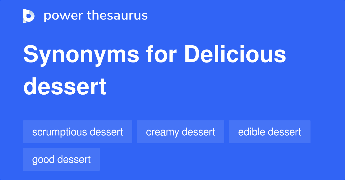 Delicious Dessert synonyms 42 Words and Phrases for Delicious Dessert