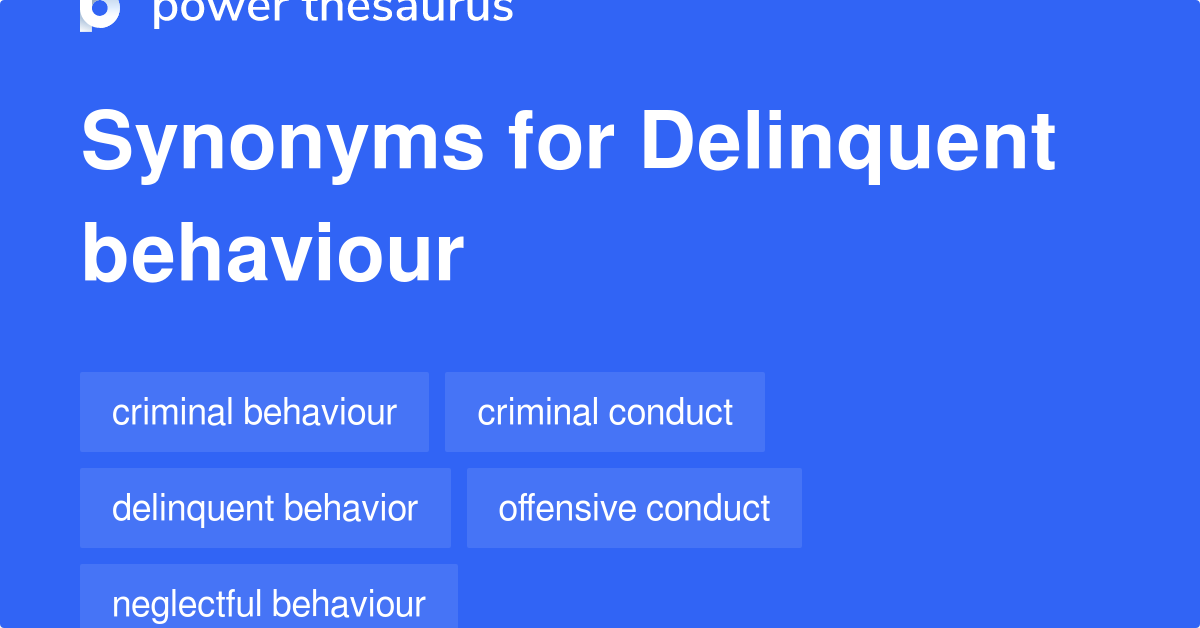 Delinquent Behaviour synonyms 27 Words and Phrases for Delinquent