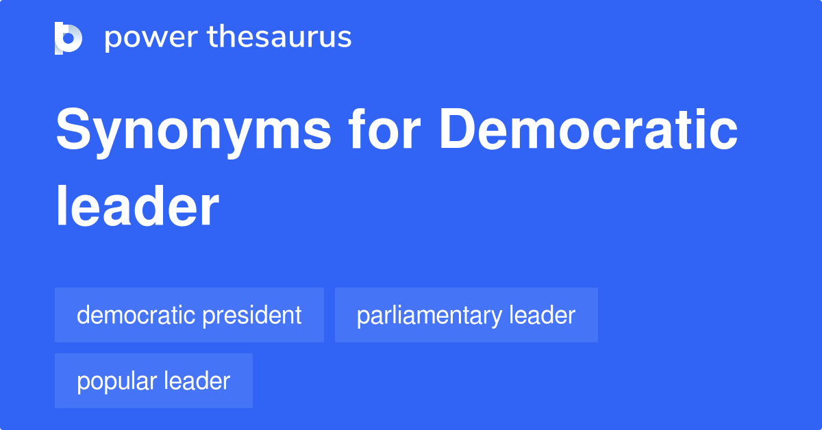 Democratic Leader synonyms 17 Words and Phrases for Democratic Leader