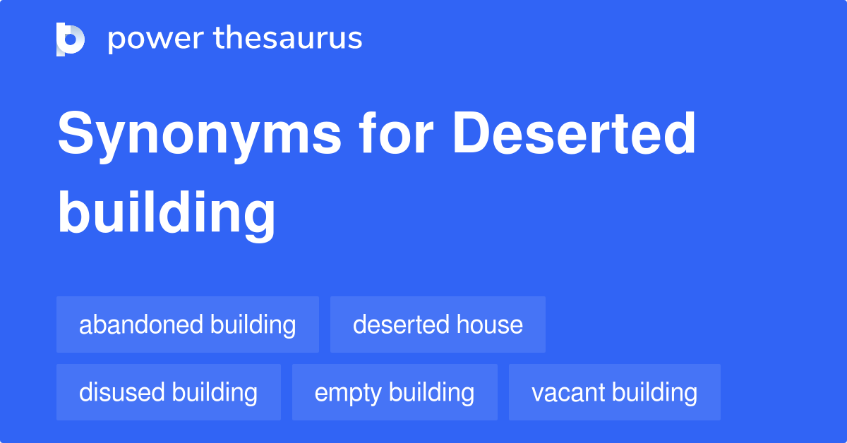 Deserted Building synonyms 18 Words and Phrases for Deserted Building