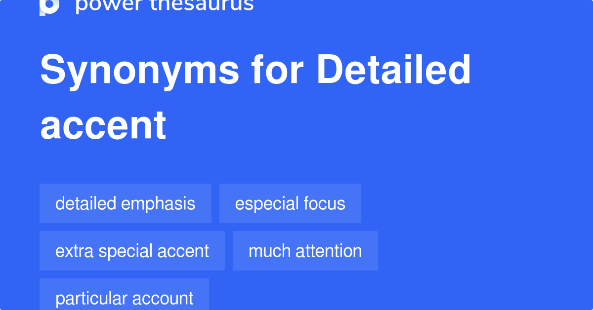 Detailed Accent synonyms 47 Words and Phrases for Detailed Accent