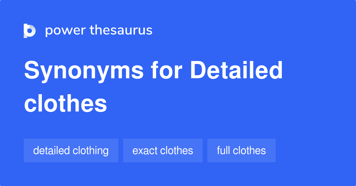 Detailed Clothes synonyms 10 Words and Phrases for Detailed Clothes