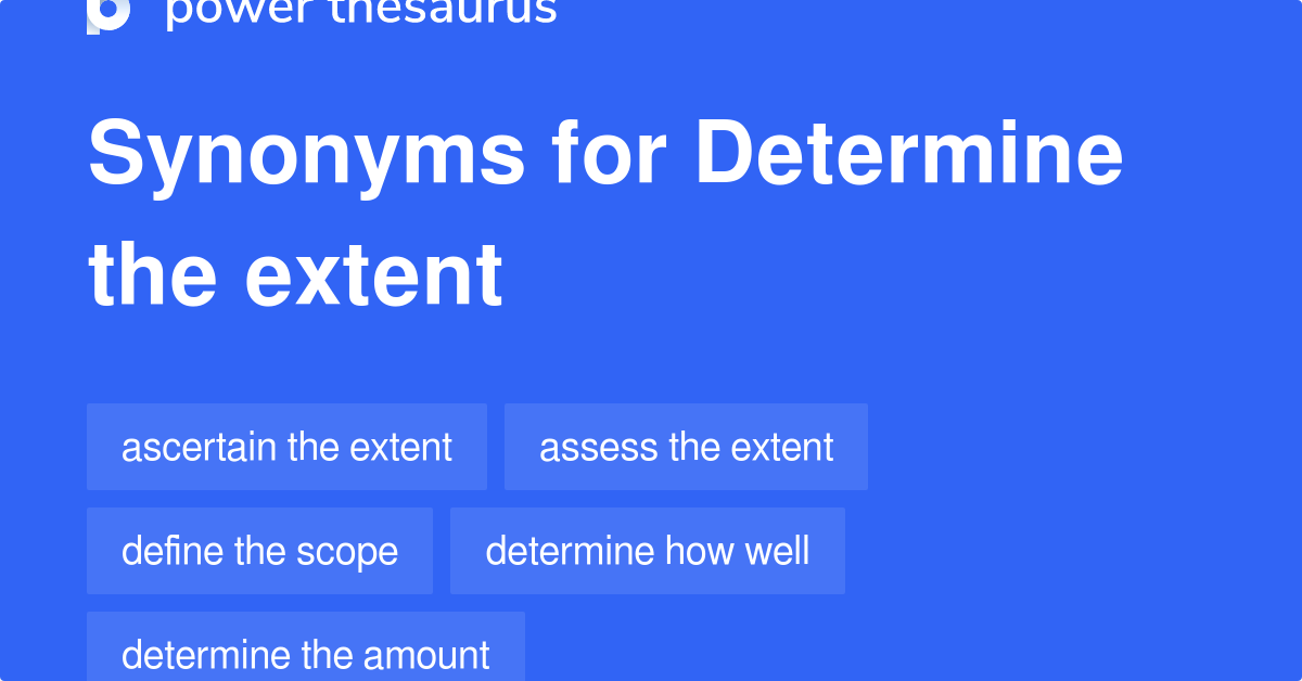 Determine The Extent synonyms 77 Words and Phrases for Determine The
