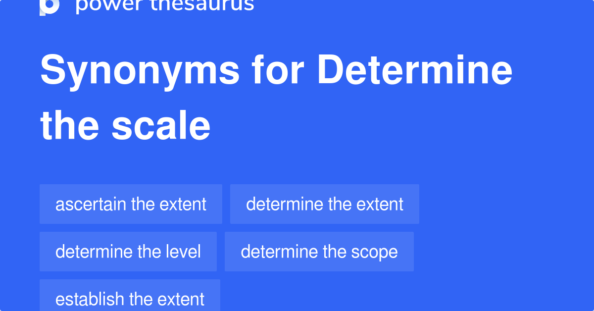 Determine The Scale synonyms 47 Words and Phrases for Determine The Scale