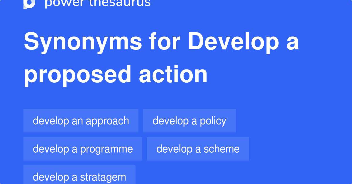 Develop A Proposed Action synonyms 64 Words and Phrases for Develop A