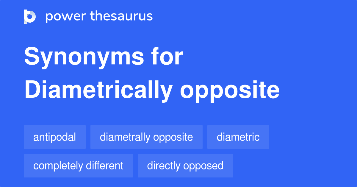 Diametrically Opposite synonyms 225 Words and Phrases for