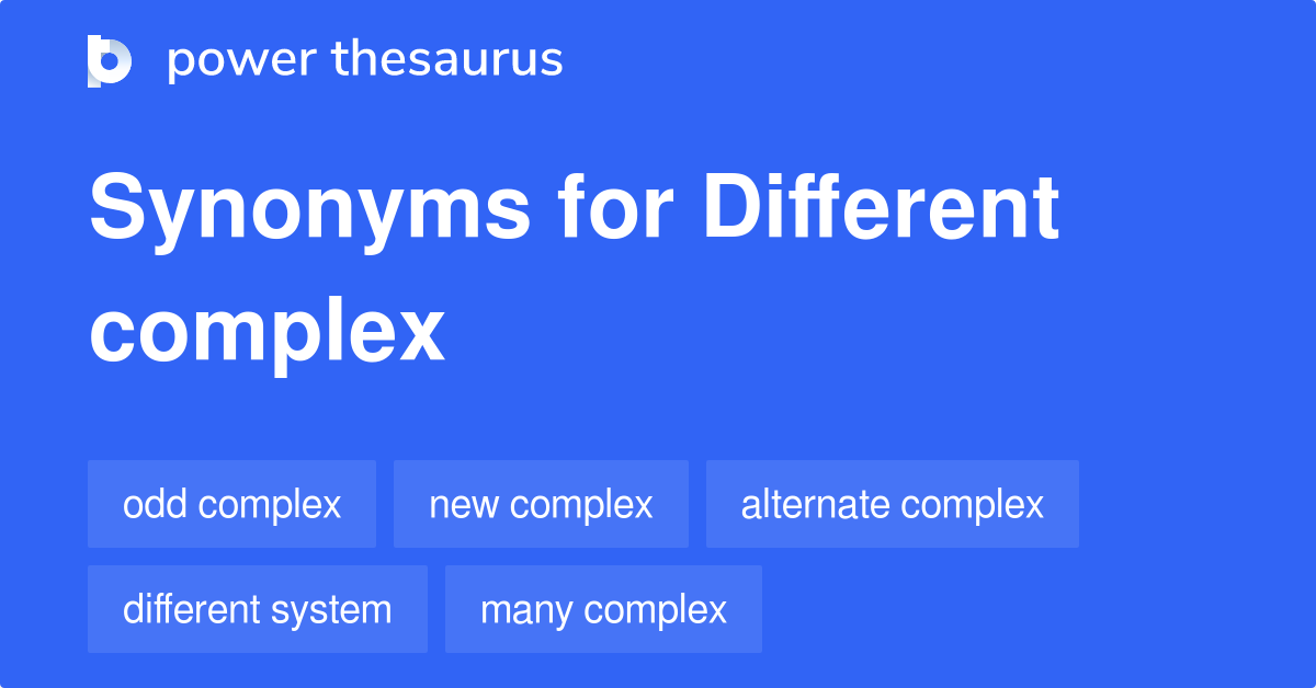 Different Complex synonyms 8 Words and Phrases for Different Complex