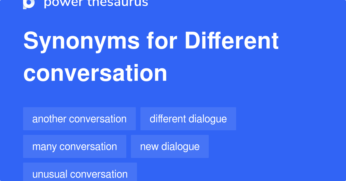 Different Conversation synonyms 38 Words and Phrases for Different