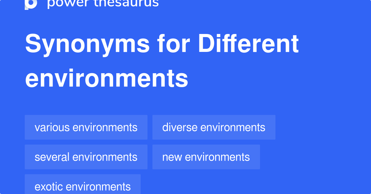 Different Environments synonyms 83 Words and Phrases for Different