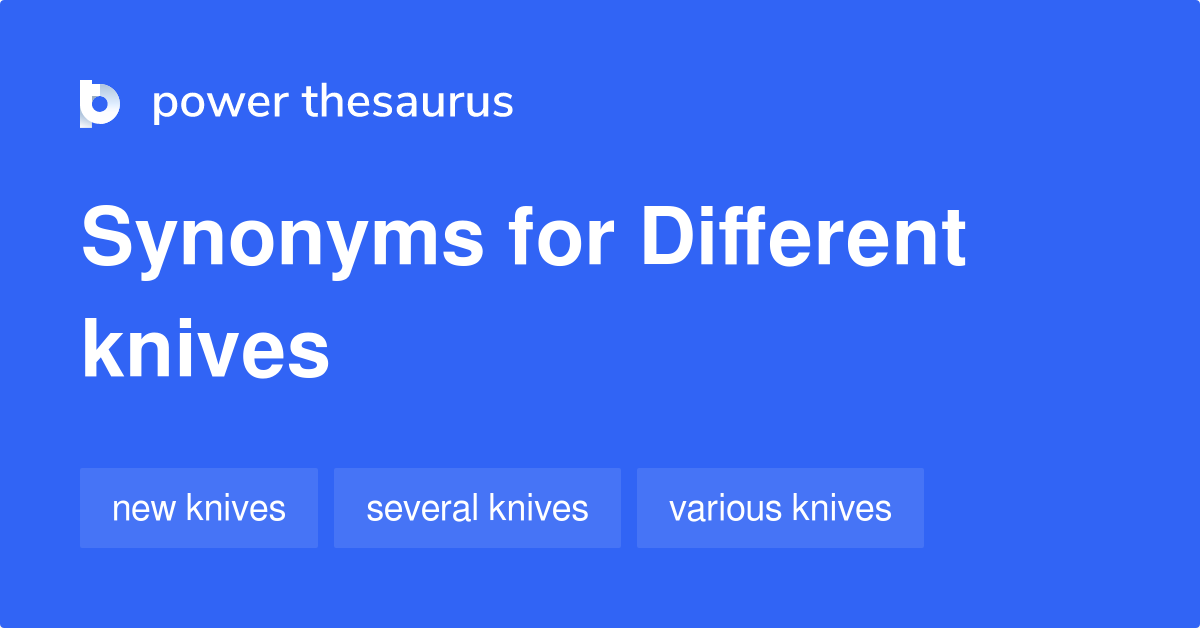 Different Knives synonyms 8 Words and Phrases for Different Knives