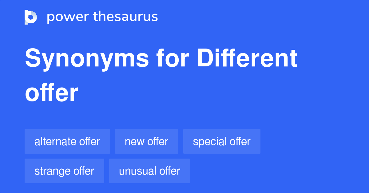 Different Offer synonyms 9 Words and Phrases for Different Offer