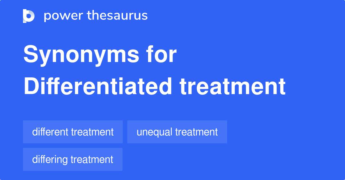 Differentiated Treatment synonyms 94 Words and Phrases for