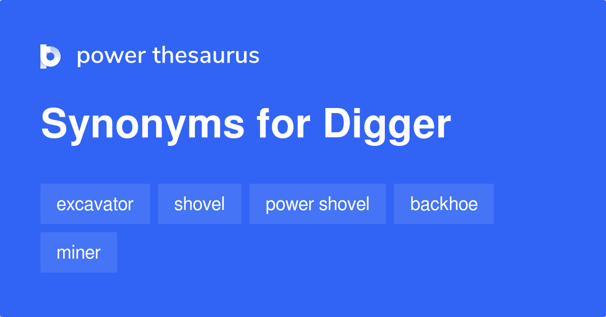 Digger synonyms 502 Words and Phrases for Digger