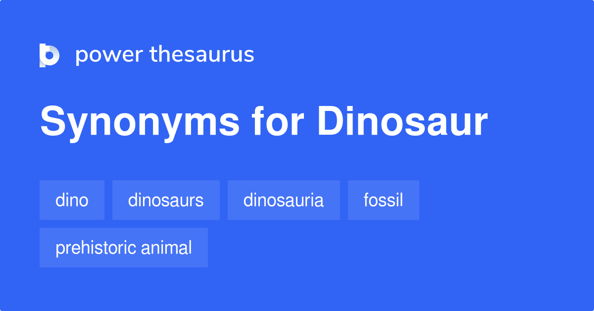Dinosaur synonyms 741 Words and Phrases for Dinosaur