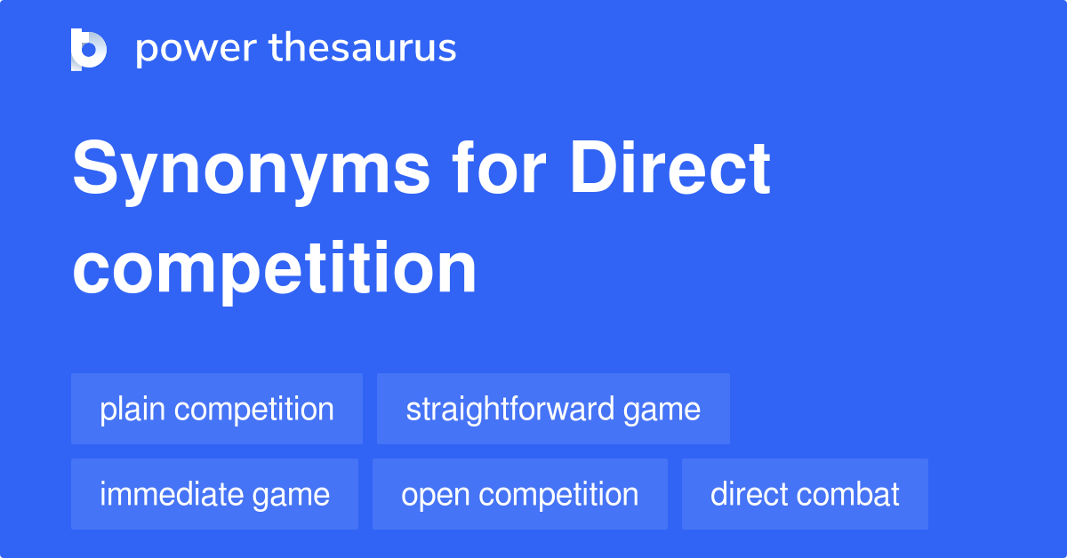Direct Competition synonyms 70 Words and Phrases for Direct Competition