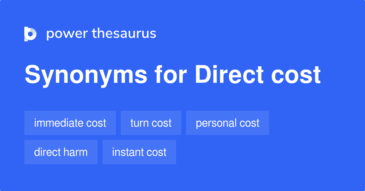 Direct Cost synonyms 75 Words and Phrases for Direct Cost