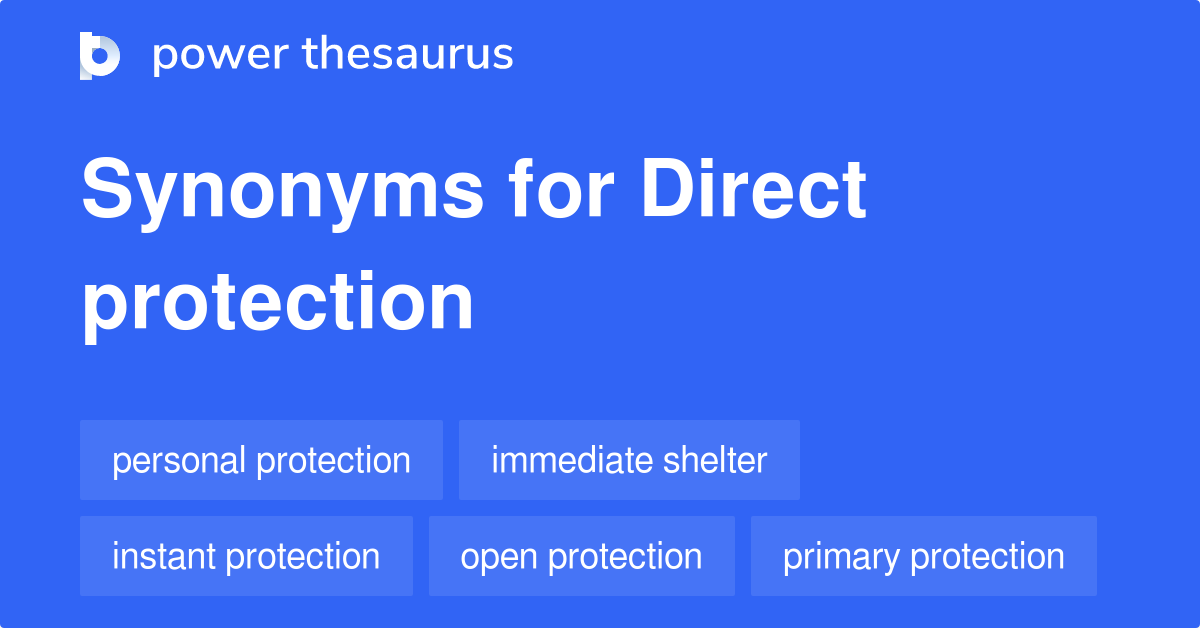 Direct Protection synonyms 13 Words and Phrases for Direct Protection