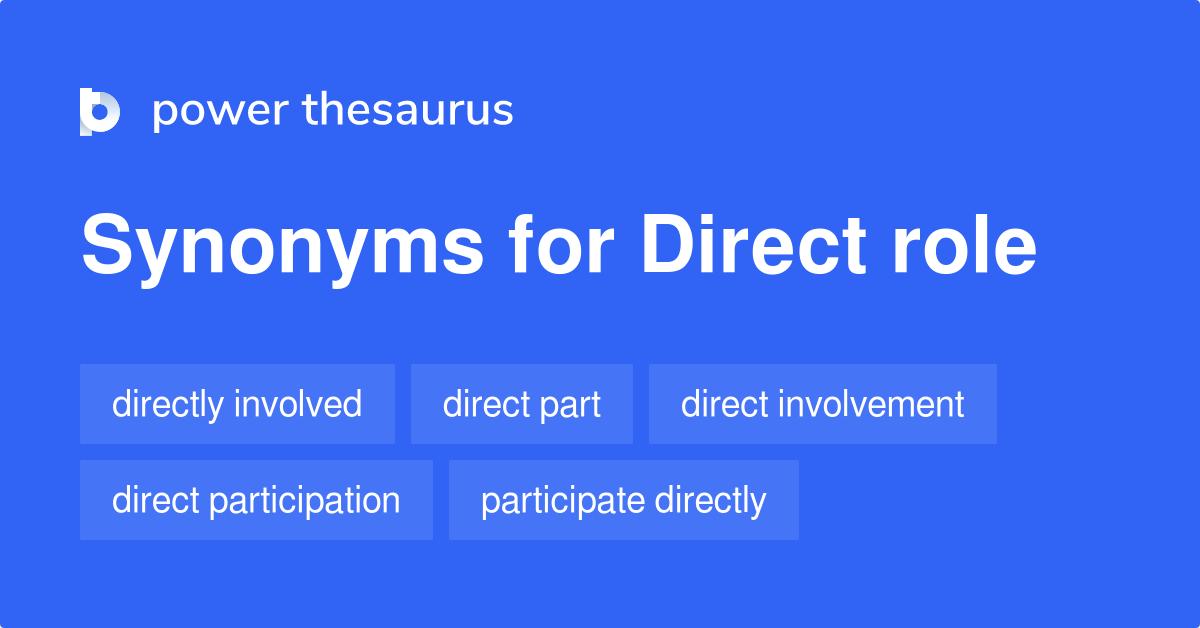 Direct Role synonyms 76 Words and Phrases for Direct Role