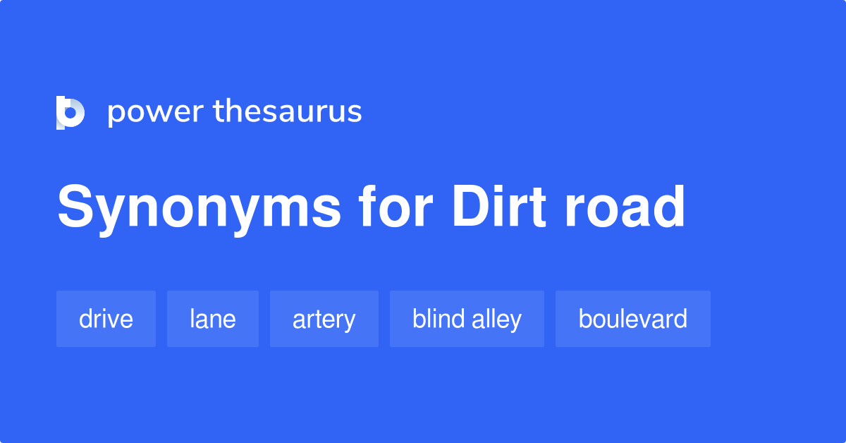 Dirt Road synonyms 148 Words and Phrases for Dirt Road