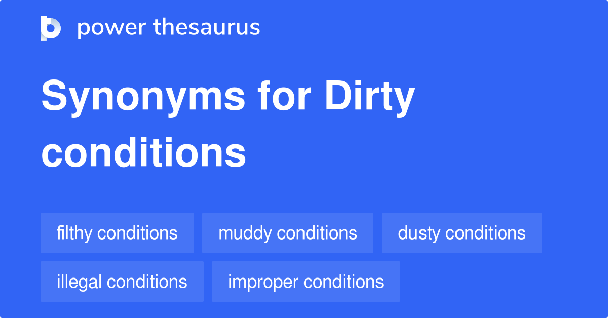 Dirty Conditions synonyms 23 Words and Phrases for Dirty Conditions