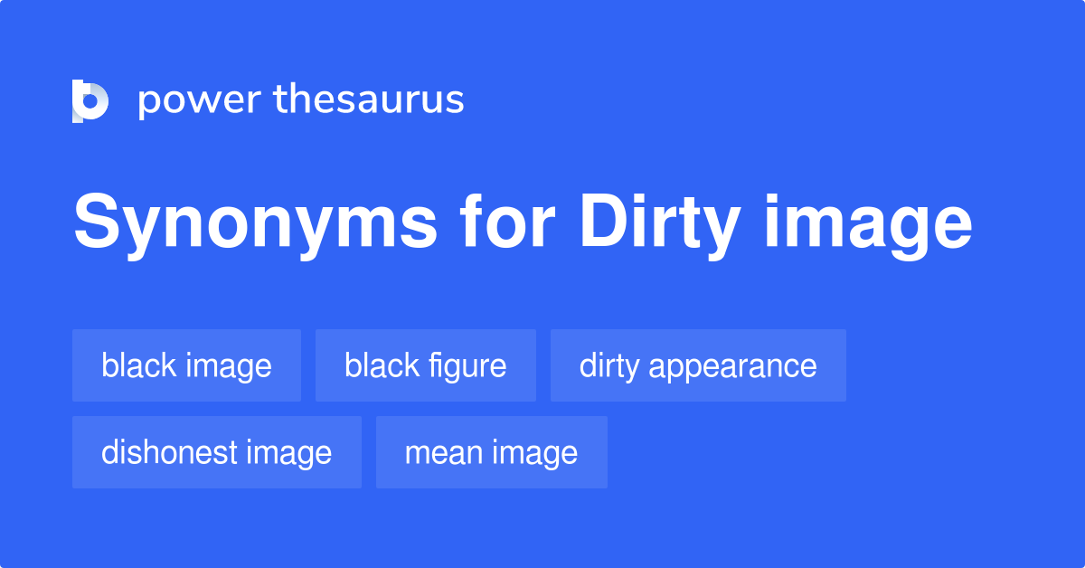 Dirty Image synonyms 46 Words and Phrases for Dirty Image