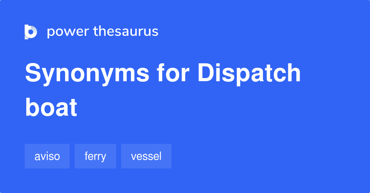 Dispatch Boat synonyms 29 Words and Phrases for Dispatch Boat