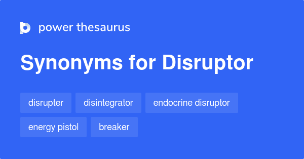 DISRUPTOR Synonyms: 278 Similar Words & Phrases