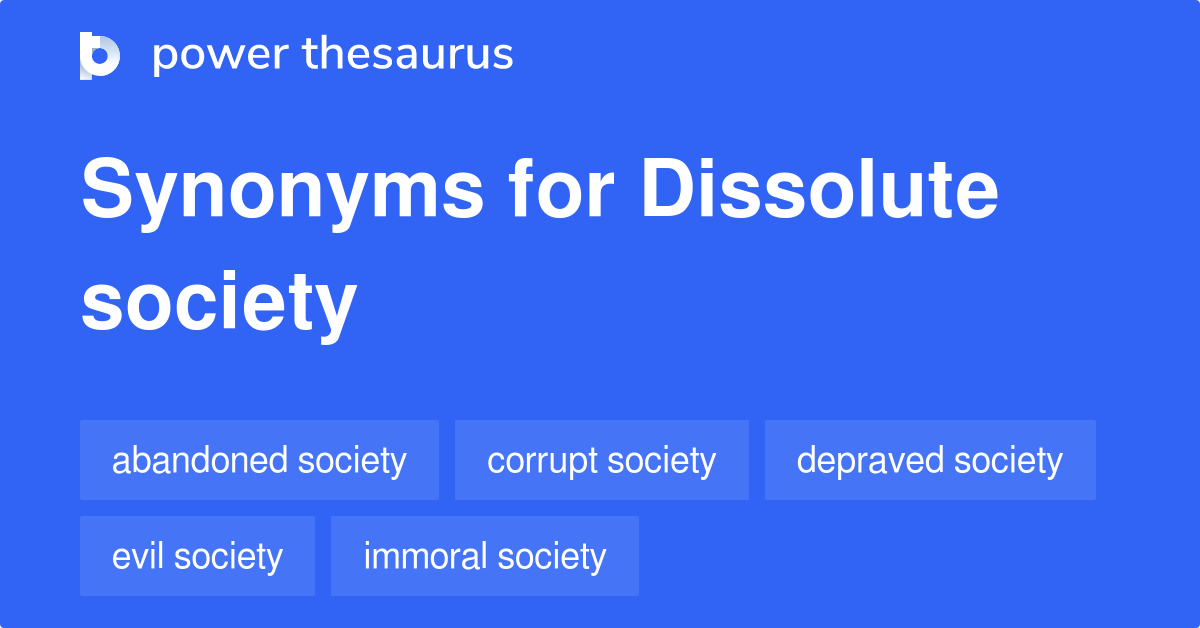 Dissolute Society synonyms 8 Words and Phrases for Dissolute Society