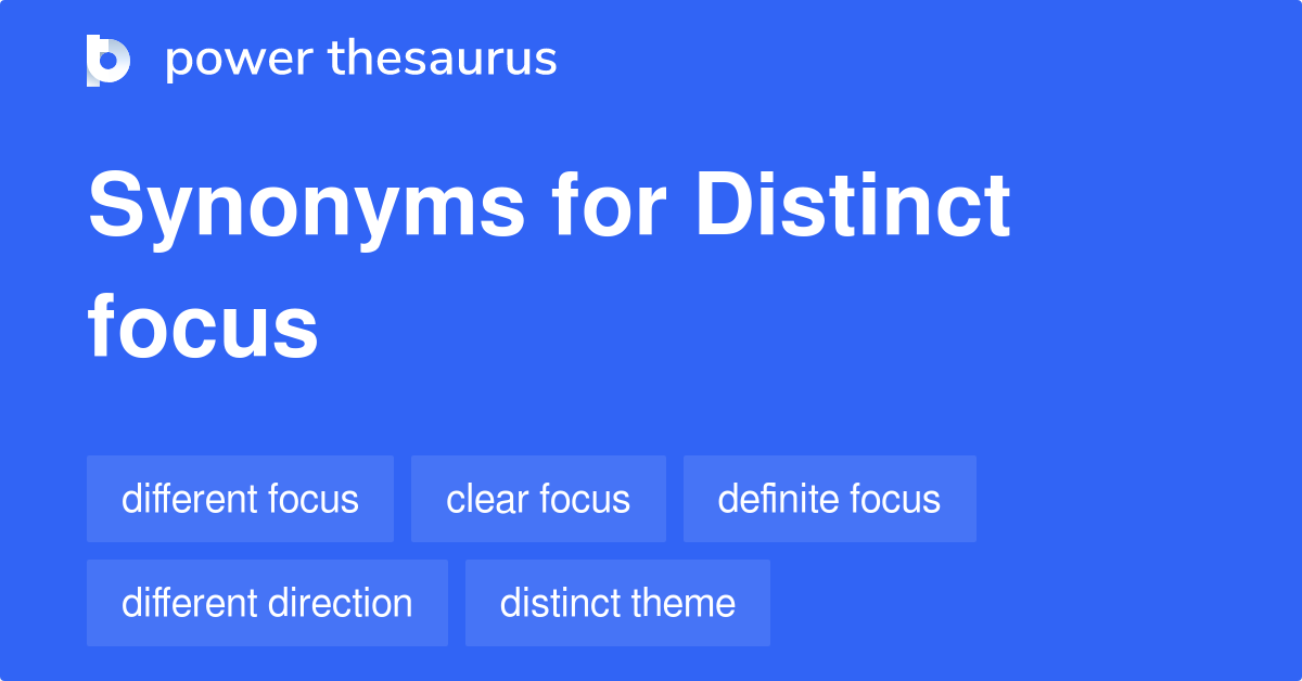 Distinct Focus synonyms 96 Words and Phrases for Distinct Focus