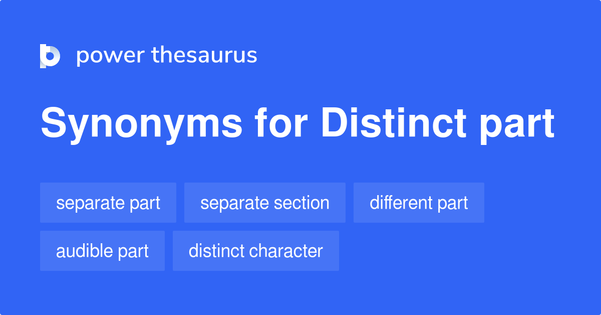 DISTINCT PART Synonyms: 130 Similar Phrases