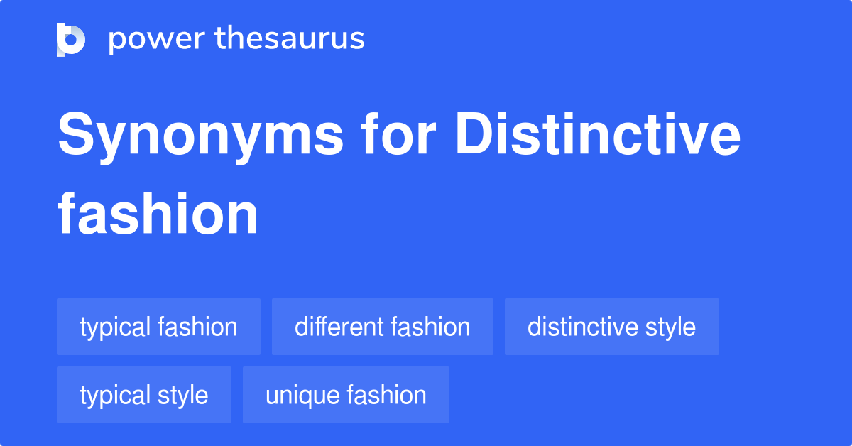 Distinctive Fashion Synonyms 41 Words And Phrases For Distinctive Fashion distinctive-fashion-synonyms-41-words-and-phrases-for-distinctive-fashion