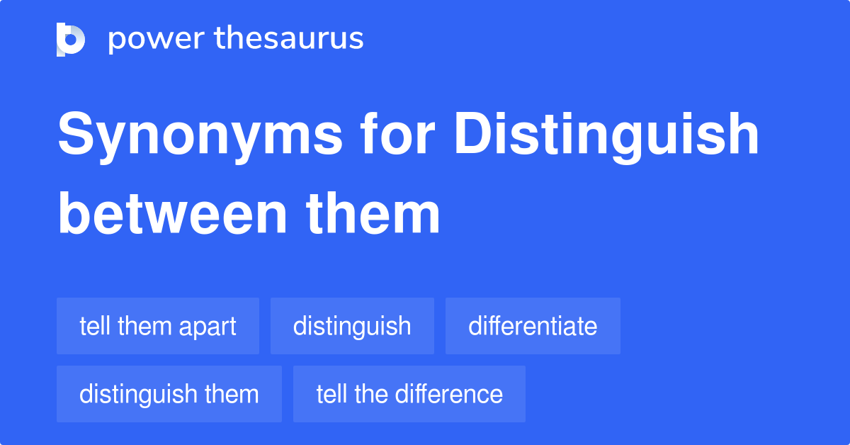 Distinguish Between Them synonyms 178 Words and Phrases for