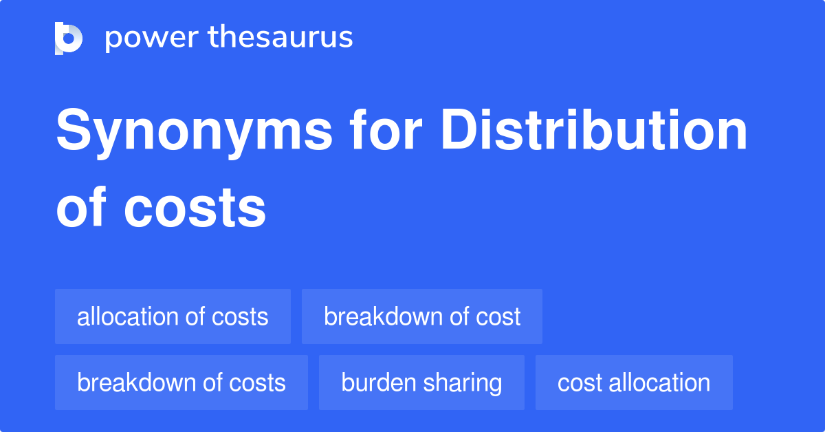 Distribution Of Costs synonyms 52 Words and Phrases for Distribution