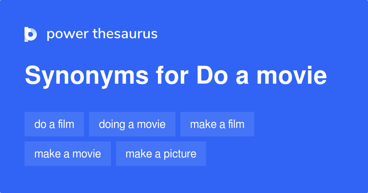 Do A Movie synonyms 31 Words and Phrases for Do A Movie