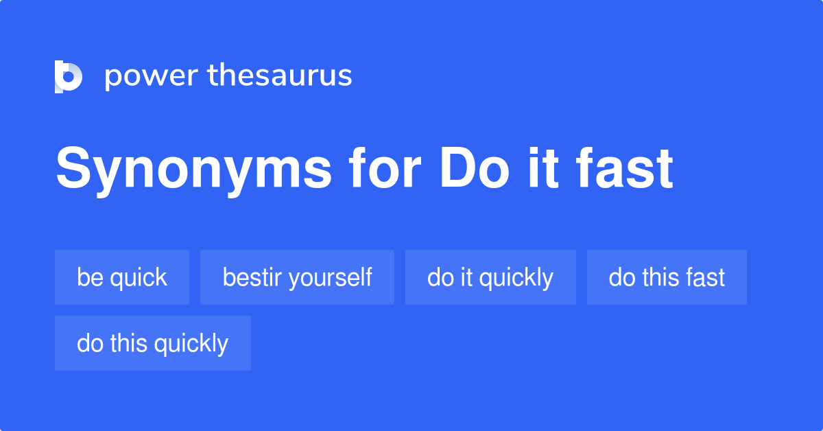 Do It Fast synonyms 119 Words and Phrases for Do It Fast