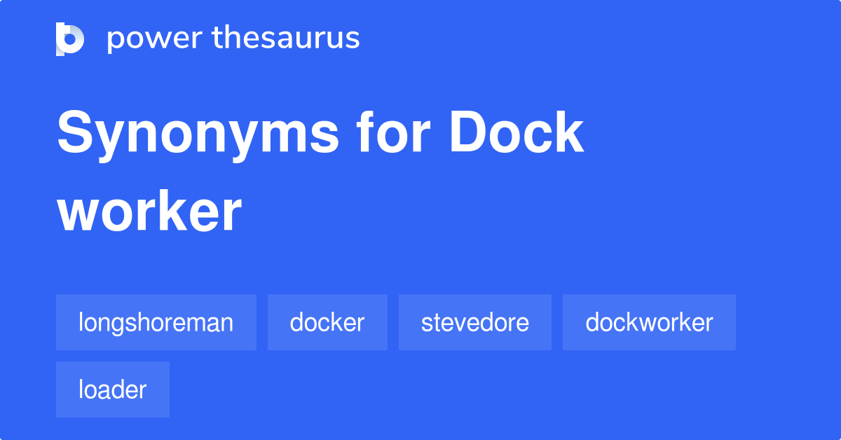 Dock Worker synonyms 54 Words and Phrases for Dock Worker