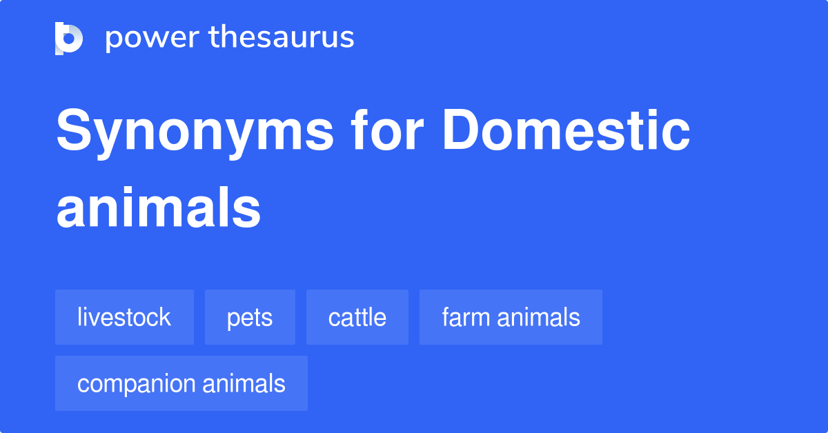 Domestic Animals synonyms - 49 Words and Phrases for Domestic Animals