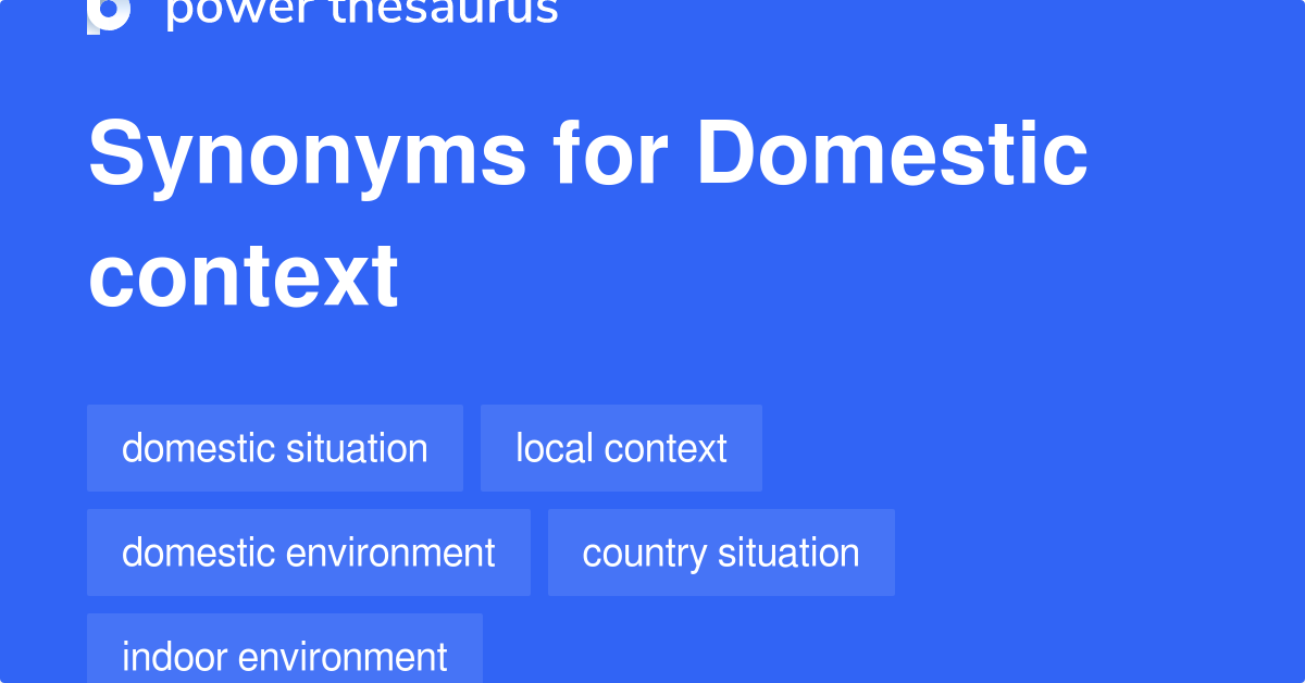 Domestic Context synonyms 71 Words and Phrases for Domestic Context