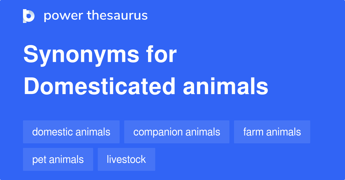 Domesticated Animals synonyms 168 Words and Phrases for Domesticated Animals