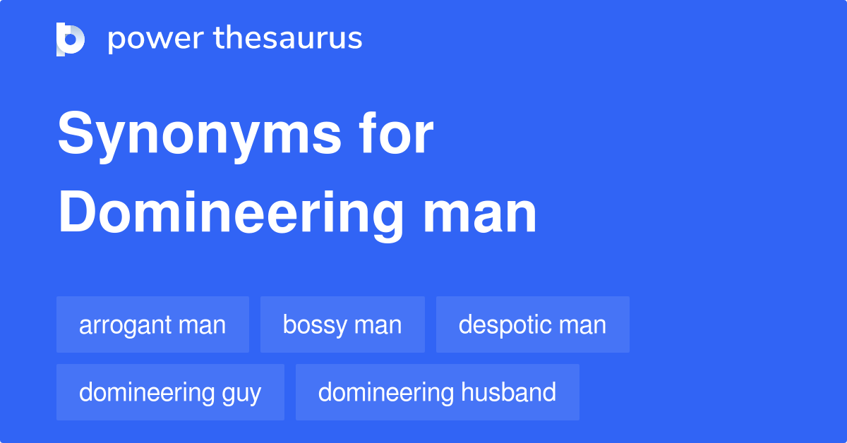 domineering-man-synonyms-33-similar-words-phrases