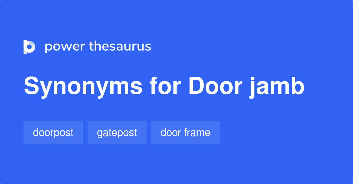 Door Jamb synonyms 64 Words and Phrases for Door Jamb