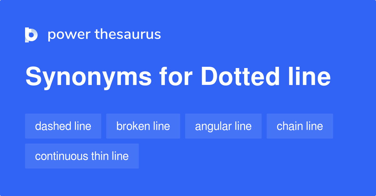 Dotted Line synonyms 172 Words and Phrases for Dotted Line