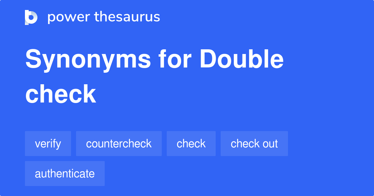 Double Check synonyms - 119 Words and Phrases for Double Check