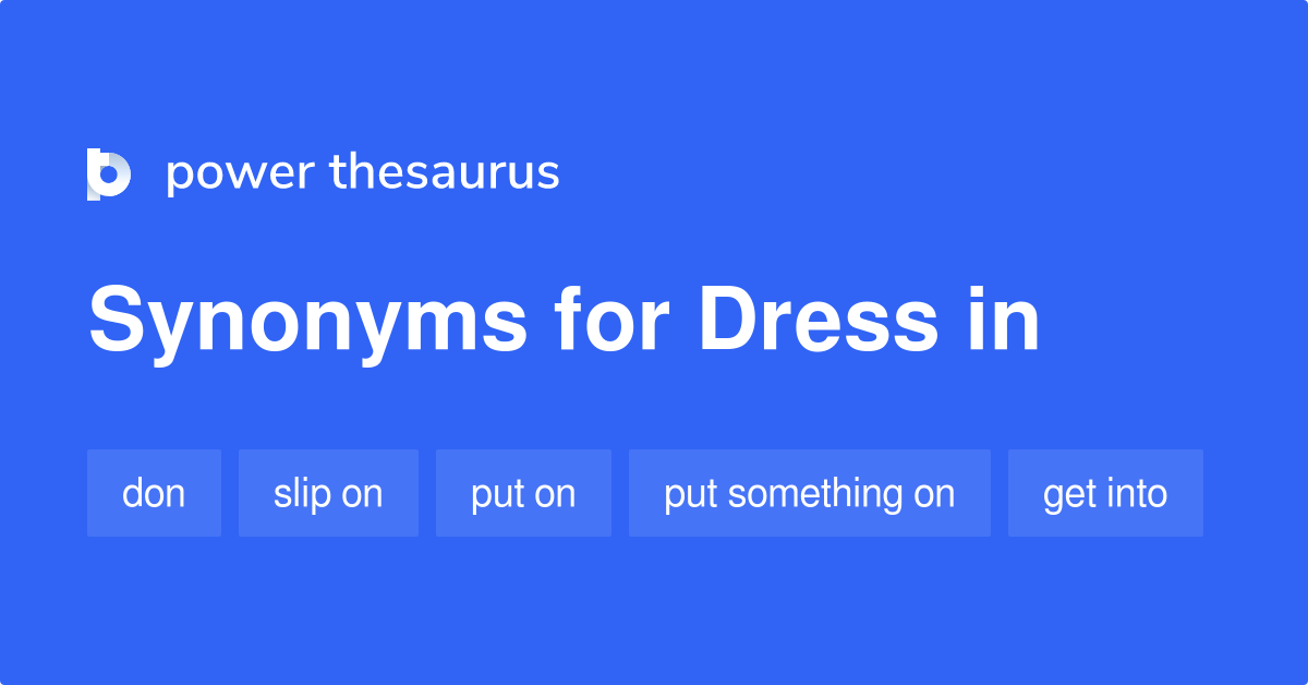 Dress In synonyms 113 Words and Phrases for Dress In