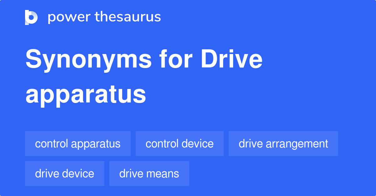 Drive Apparatus synonyms 84 Words and Phrases for Drive Apparatus