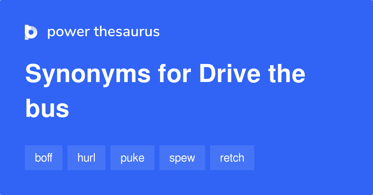 Drive The Bus synonyms 40 Words and Phrases for Drive The Bus