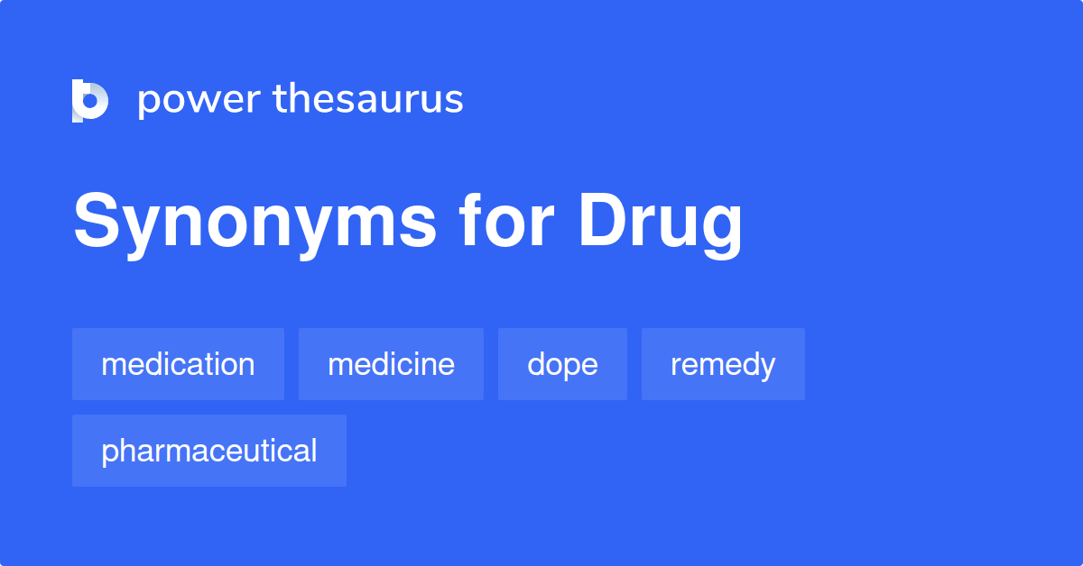 Drug synonyms 948 Words and Phrases for Drug Page 2