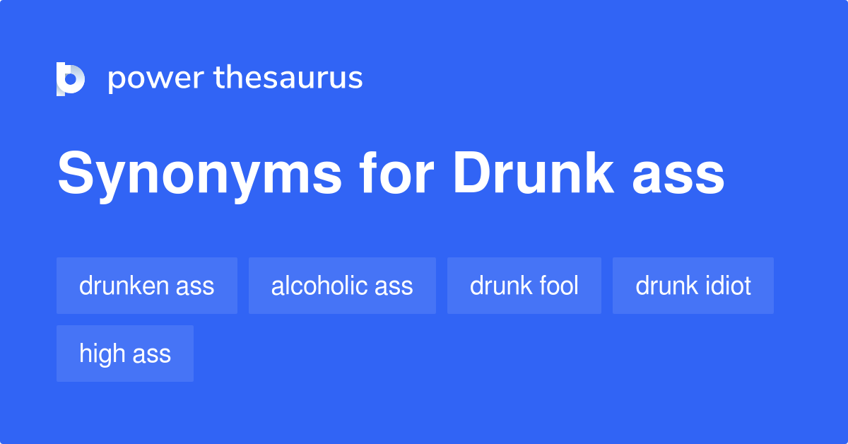 Drunk Ass
