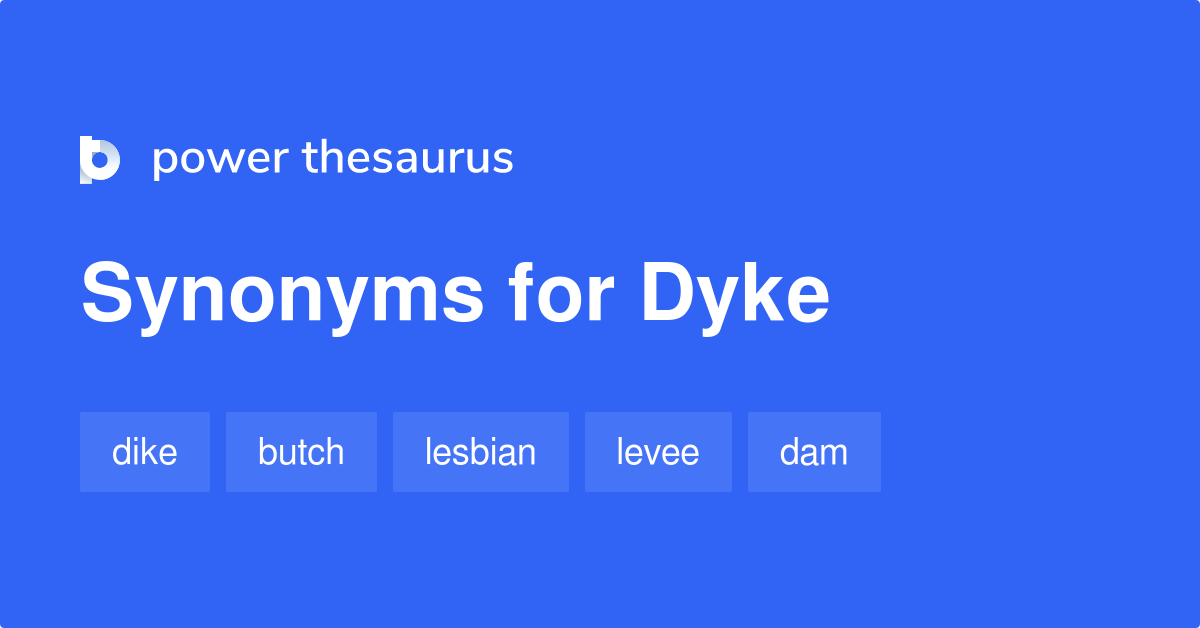 Dyke synonyms 605 Words and Phrases for Dyke