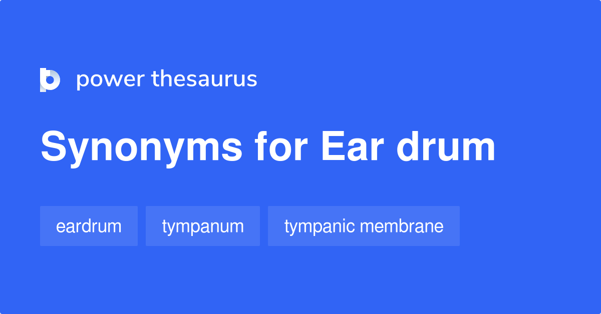 Ear Drum synonyms 7 Words and Phrases for Ear Drum